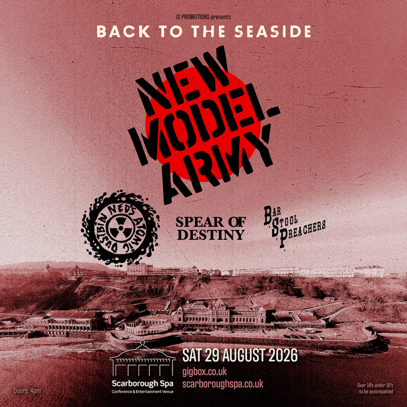 Back to The Seaside: New Model Army, Ned's Atomic Dustbin, Spear of Destiny, Bar Stool Preachers